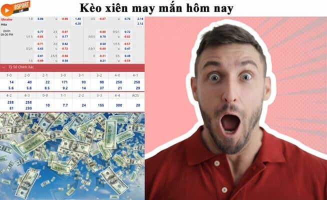 kèo xiên may mắn hôm nay