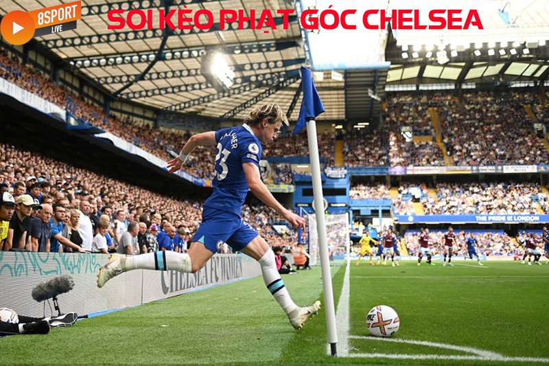 soi keo phat goc Chelsea